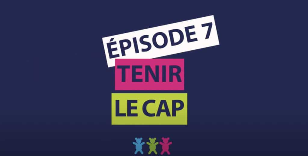 Episode #7 : Tenir le Cap