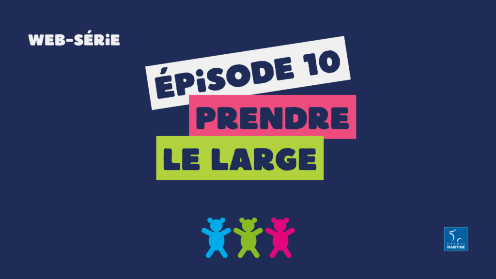 Episode 10 : Prendre le large